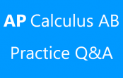 AP Calculus AB-Practice Q&A AP Calculus AB-Practice Q&A